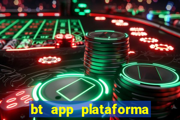 bt app plataforma de jogos